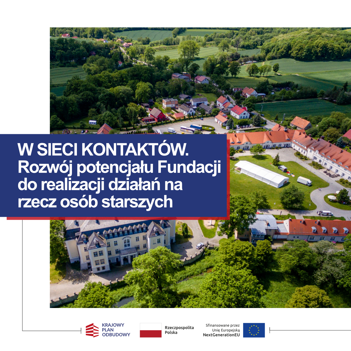 W SIECI KONTAKTÓW. Rozwój potencjału Fundacji do realizacji działań na rzecz osób starszych